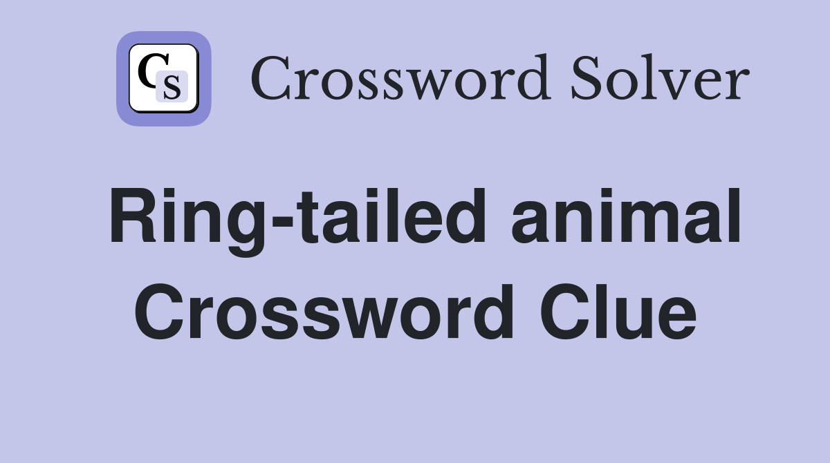 Ringtailed animal. Crossword Clue Answers Crossword Solver